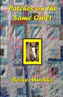 Patches on the Same Quilt 1499616082 Book Cover