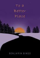 To a Better Place: A Meditative Allegory B0GS7NDP72 Book Cover