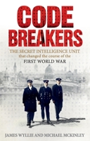 Codebreakers: The true story of the secret intelligence team that changed the course of the First World War B01NB0QQG3 Book Cover