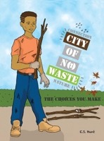 City of No Waste' The Choices You Make 1734539402 Book Cover