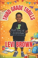 Third Grade Thrills (Levi Brown's Growing Through the Grades) B0GYHH2672 Book Cover