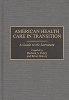 American Health Care in Transition: A Guide to the Literature (Bibliographies and Indexes in Medical Studies) 0313273235 Book Cover