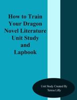 How to Train Your Dragon Novel Literature Unit Study and Lapbook 1497339812 Book Cover