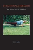 Functional Strength: The Key to Pain-Free Movement 1439204950 Book Cover