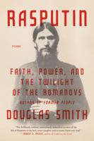 Rasputin: Faith, Power, and the Twilight of the Romanovs 0374240841 Book Cover