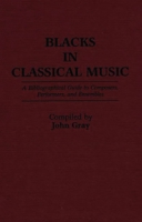 Blacks in Classical Music: A Bibliographical Guide to Composers, Performers, and Ensembles 0313260567 Book Cover