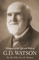 Glimpses of the Life and Work of G. D. Watson 1937428907 Book Cover