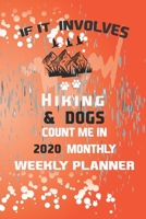 If It Involves Hiking And Dogs Count Me In: Hiking Journal Notebook, Perfect Hiking Gifts 6" x 9" Travel Size 1674283458 Book Cover