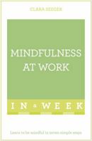 Mindfulness at Work in a Week: Teach Yourself 1473607647 Book Cover