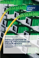 Parallelization of Digital Processing of Colour Images 6208846811 Book Cover