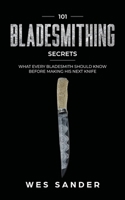 101 Bladesmithing Secrets: What Every Bladesmith Should Know Before Making His Next Knife 195103533X Book Cover