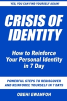 Crisis Of Identity: How to reinforce your personal identity in 7 days B095GNLZKX Book Cover