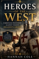 Heroes Of the West: Christians Defenders Against Violent Jihadists Group B0H9LKTPQC Book Cover