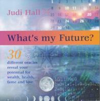 What's My Future?: 30 Different Oracles Reveal Your Potential for Health, Wealth, Fame and Love 1903258111 Book Cover