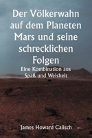 Der Völkerwahn auf dem Planeten Mars und seine schrecklichen Folgen. Eine Kombination aus Spaß und Weisheit (German Edition) 9359254460 Book Cover