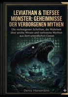 LEVIATHAN: Uralte Tiefsee- Monster, verbotene Schriften und die Wahrheit über das Wesen das nie schlafen sollte (German Edition) B0GKPQX3X6 Book Cover