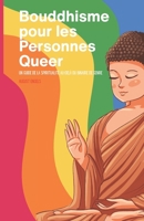 Le bouddhisme pour les personnes queer: Un guide de spiritualité au-delà du genre binaire (French Edition) B0CK3VS3SC Book Cover