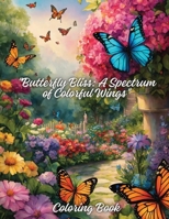 "Butterfly Bliss: A Spectrum of Colorful Wings," Coloring Book B0CTLH8M91 Book Cover