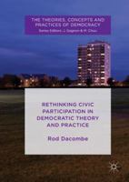 Rethinking Civic Participation in Democratic Theory and Practice 1349954632 Book Cover
