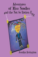 Adventures of Miss Noodles and the Not So Rotten Egg B0CJTVSVW4 Book Cover