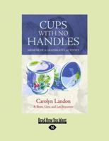 Cups with No Handles : Memoir of A Grassroots Activist 1442995297 Book Cover