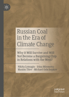 Russian Coal in the Era of Climate Change: Why it Will Survive and Will Not Become a Bargaining Chip in Relations with the West? 9819953693 Book Cover