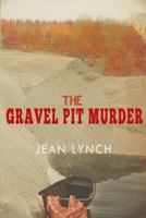 The Gravel Pit Murder 1517529093 Book Cover