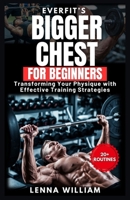 EverFit’s Workout for Bigger Chest: Transforming Your Physique with Effective Training Strategies B0F492PSQM Book Cover