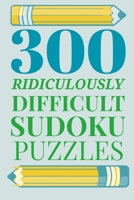 300 Ridiculously HARD SUDOKU PUZZLES 167328177X Book Cover
