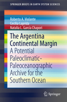 The Argentina Continental Margin: A Potential Paleoclimatic-Paleoceanographic Archive for the Southern Ocean 3319041959 Book Cover