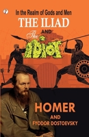 In the Realm of Gods and Men - The Iliad & The Idiot Together in One Volume B0DWG329J4 Book Cover