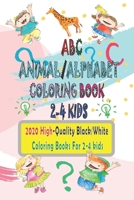 ABC Animal / Alphabet Coloring Book 2-4 kids : 2020 High-Quality Black/White ( Coloring Books For 2-4 kids ): Kids coloring activity books 2-4 B087SMHWLG Book Cover
