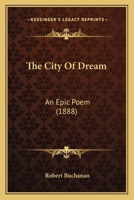 The City of Dream; an Epic Poem 0548797064 Book Cover