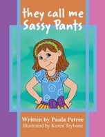 They Call Me Sassy Pants 1646670418 Book Cover