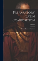 Preparatory Latin Composition; Volume 2 1022761110 Book Cover