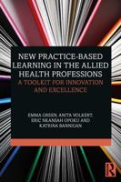 New Practice-based Learning in the Allied Health Professions: A Toolkit for Innovation and Excellence 1032533811 Book Cover