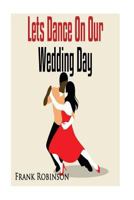 Let's Dance on Our Wedding Day 1537232886 Book Cover