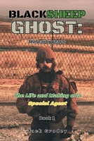 Blacksheep Ghost: The early years: The Life and Making of a Special Agent 1648014488 Book Cover