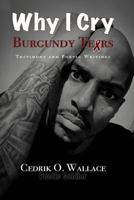 Why I Cry Burgundy Tears 1729604552 Book Cover