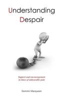 Understanding Despair: Support and encouragement in times of great pain 1979675120 Book Cover