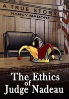 The Ethics of Judge Nadeau: A True Story 1517568838 Book Cover