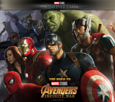 Marvel Studios' The Infinity Saga - The Road to Marvel's Avengers: Infinity War - The Art of the Marvel Cinematic Universe 1803368543 Book Cover