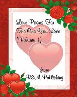 Love Poems For The One You Love 1461109353 Book Cover