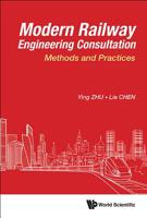 Modern Railway Engineering Consultation: Methods and Practices 9813238879 Book Cover