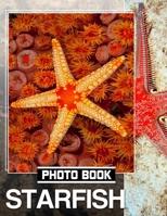 Starfish Photo Book: Stunning Images of Sea Stars Featuring 40 Gorgeous Coastal Scenes to Inspire B0DPRZ9LT2 Book Cover