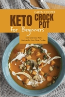 Keto Crock-Pot for Beginners: Tasty and Easy Keto Recipes for Your Slow Cooker 1801865876 Book Cover