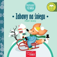 Zabawy na sniegu: Pory Roku (Przygody Fenka) (Polish Edition) 8367853369 Book Cover