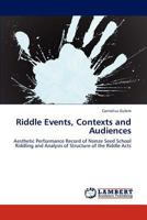 Riddle Events, Contexts and Audiences: Aesthetic Performance Record of Nsinze Seed School Riddling and Analysis of Structure of the Riddle Acts 3847327941 Book Cover