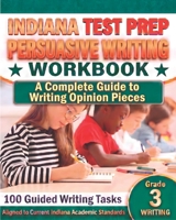 INDIANA TEST PREP Persuasive Writing Workbook Grade 3: A Complete Guide to Writing Opinion Pieces 1728813549 Book Cover