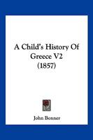 A Child’s History Of Greece V2 1166467694 Book Cover